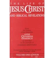 The Life of Jesus Christ and Biblical Revelations Volume I