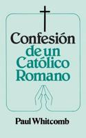 Confesion De Un Catolico Romano