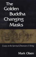 The Golden Buddha Changing Masks