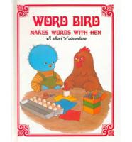 Word Bird Makes Words With Hen