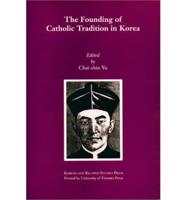 The Founding of Catholic Tradition in Korea