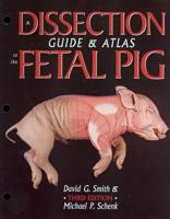 A Dissection Guide & Atlas to the Fetal Pig