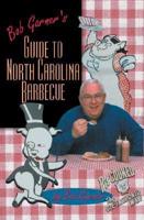 Bob Garner's Guide to North Carolina Barbecue