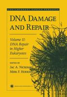 DNA Damage and Repair. Vol. 2 DNA Repair in Higher Eukaryotes