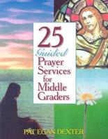 25 Guided Prayer Services for Middle Graders