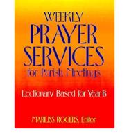 Weekly Prayer Services for Parish Meetings. Year B