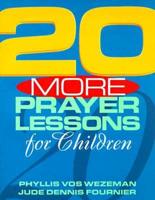 20 More Prayer Lessons for Children