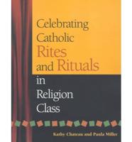 Celebrating Catholic Rites and Rituals in Religion Class