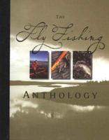 The Fly Fishing Anthology