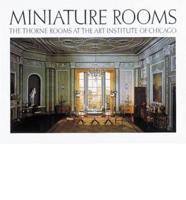 Miniature Rooms, the Thorne Rooms at the Art Institute of Chicago