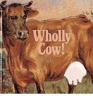 Wholly Cow!