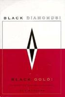 Black Diamonds! Black Gold!