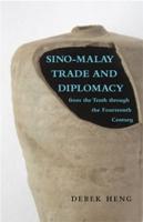 Sino-Malay Trade and Diplomacy from the Tenth Through the Fourteenth Century