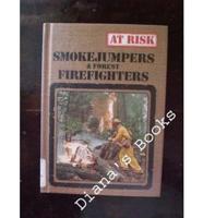 Smokejumpers & Forest Firefighters