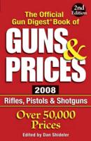 The Official Gun Digest Book of Guns & Prices 2008