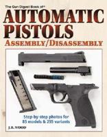The Gun Digest Book of Automatic Pistols Assembly/disassembly