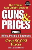 The Official Gun Digest Book of Guns & Prices 2008