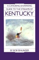 A Canoeing and Kayaking Guide to the Streams of Kentucky
