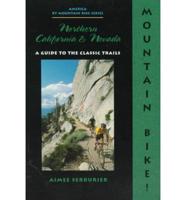 The Mountain Biker's Guide to Northern California and Nevada