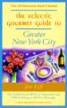 The Eclectic Gourmet Guide to Greater New York City