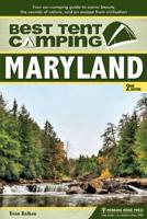Best Tent Camping: Maryland: Your Car-Camping Guide to Scenic Beauty, the Sounds of Nature, and an Escape from Civilization