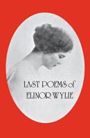 Last Poems of Elinor Wylie