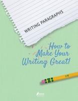 Writing Paragraphs: How to Make Your Writing Great!
