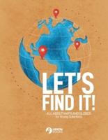 Let's Find It - All About Maps and Globes
