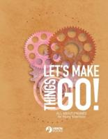 Let's Make Things Go!