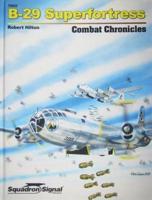 B-29 Superfortress Combat Chronicles - Hardcover