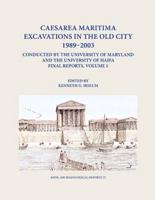 Caesarea Maritima Excavations in the Old City, 1989-2003 Conducted by the University of Maryland and the University of Haifa Final Reports