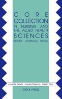 Core Collection in Nursing and the Allied Health Sciences: Books, Journals, Media