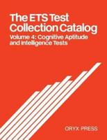 The Ets Test Collection Catalog: Volume 4: Cognitive Aptitude and Intelligence Tests