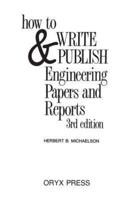 How to Write and Publish Engineering Papers and Reports: Third Edition