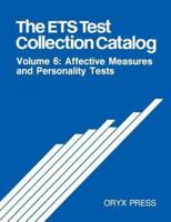 The Ets Test Collection Catalog: Volume 6: Affective Measures and Personality Tests