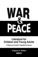 War & Peace Literature for Children and Young Adults: A Resource Guide to Significant Issues