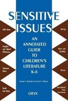 Sensitive Issues: An Annotated Guide to Children's Literature K-6