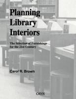 Planning Library Interiors: The Selection of Furnishings for the 21st Century Second Edition