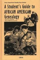 A Student's Guide to African American Genealogy