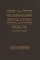 The Nicaraguan Revolution in Health: From Somoza to the Sandinistas