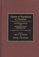 Disease in Populations in Transition: Anthropological and Epidemiological Perspectives