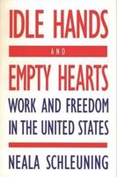 Idle Hands and Empty Hearts: Work and Freedom in the United States