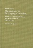 Resource Management in Developing Countries: Africa's Ecological and Economic Problems