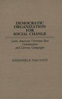 Democratic Organization for Social Change: Latin American Christian Base Communities and Literacy Campaigns