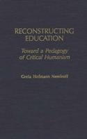 Reconstructing Education: Toward a Pedagogy of Critical Humanism