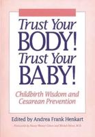 Trust Your Body! Trust Your Baby!