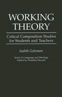 Working Theory: Critical Composition Studies for Students and Teachers