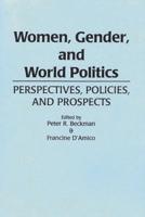 Women, Gender, and World Politics: Perspectives, Policies, and Prospects