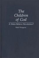 The Children of God: A Make-Believe Revolution?