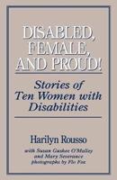 Disabled, Female, and Proud: Stories of Ten Women with Disabilities